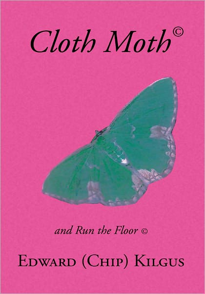 Cloth Moth: A Lifes Loves: and Run the Floor