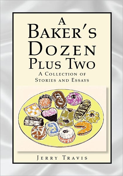 A Baker's Dozen Plus Two: A Collection of Stories and Essays