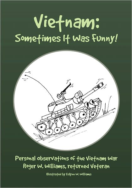 Vietnam: Sometimes It Was Funny!: Personal observations of the Vietnam War