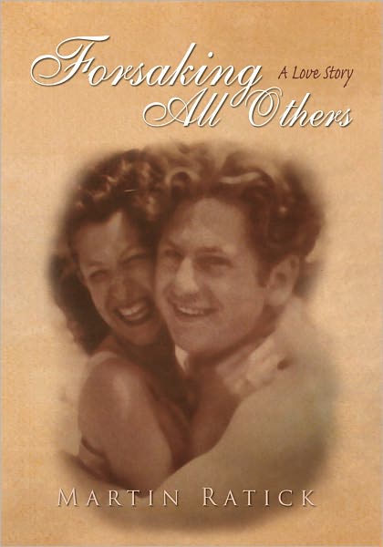 Forsaking All Others: A Love Story
