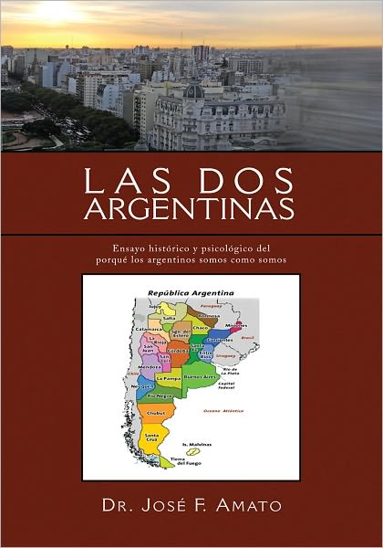 "Las Dos Argentinas": Ensayo histórico y psicológico del porqué los argentinos somos como somos