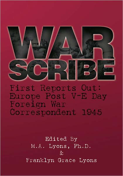 War Scribe: First Reports Out: Europe Post V-E Day