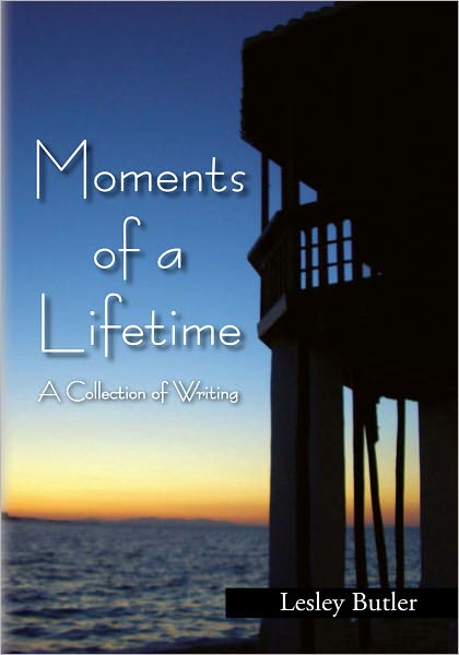 Moments of a Lifetime: A Collection of Writing