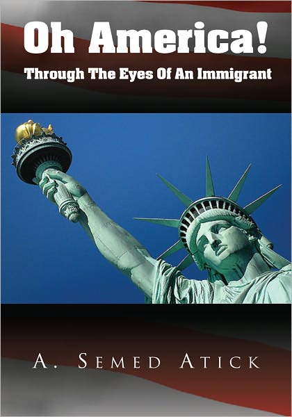 Oh America!: Through The Eyes Of An Immigrant