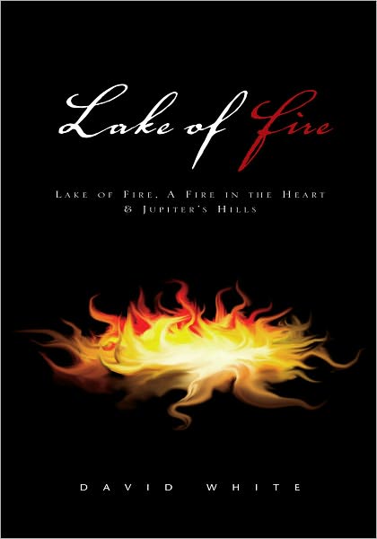 Lake of Fire: Lake of Fire, A Fire in the Heart & Jupiter's Hills