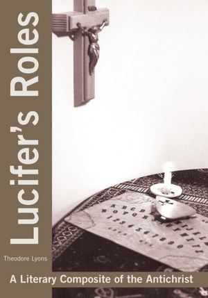 Lucifer's Roles: A Literary Composite of the Antichrist