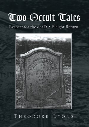 Two Occult Tales: Respect for the deaD * Sleight Return