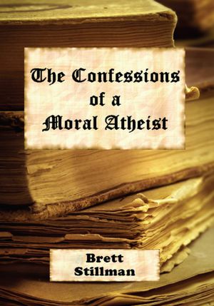 The Confessions of a Moral Atheist