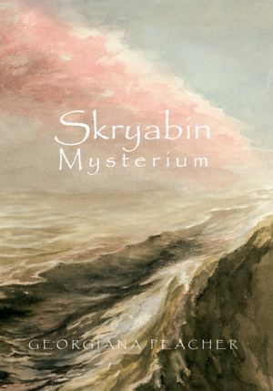 Skryabin Mysterium: Dream Mind of Alexander Scriabin