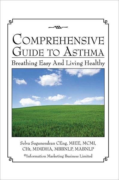 Comprehensive Guide to Asthma: Breathing Easy And Living Healthy
