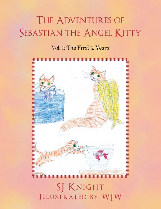 The Adventures of Sebastian the Angel Kitty: Vol. 1: The First 2 Years (PagePerfect NOOK Book)