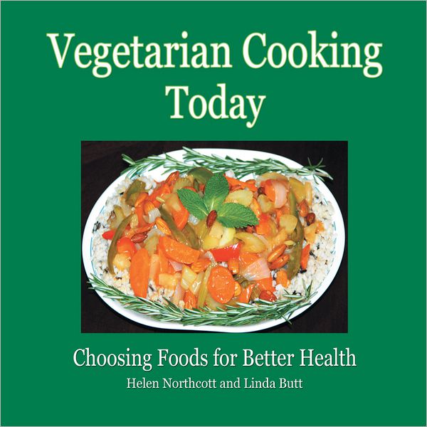 Vegetarian Cooking Today: Choosing Foods for Better Health