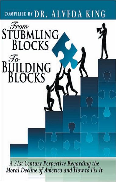 From STUMBLING BLOCKS To BUILDING BLOCKS: A 21st Century Perspective On the Moral Decline of America And How to Fix It