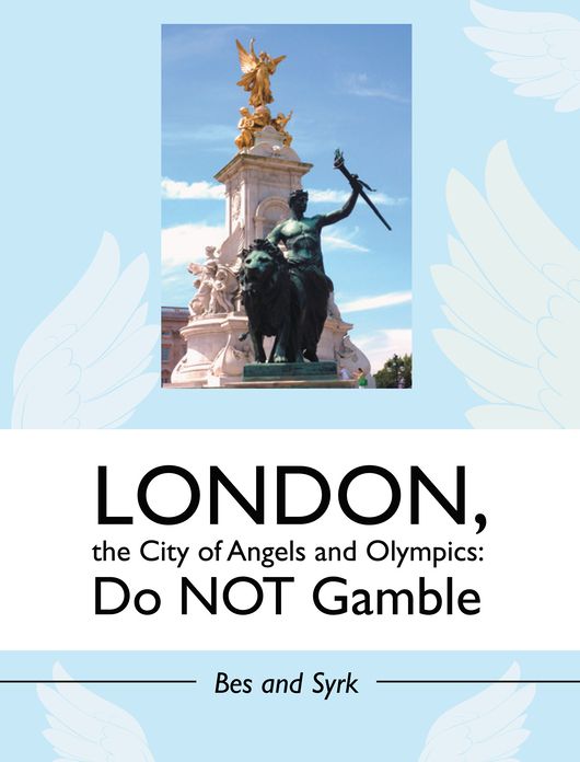 LONDON, the City of Angels and Olympics: Do NOT Gamble
