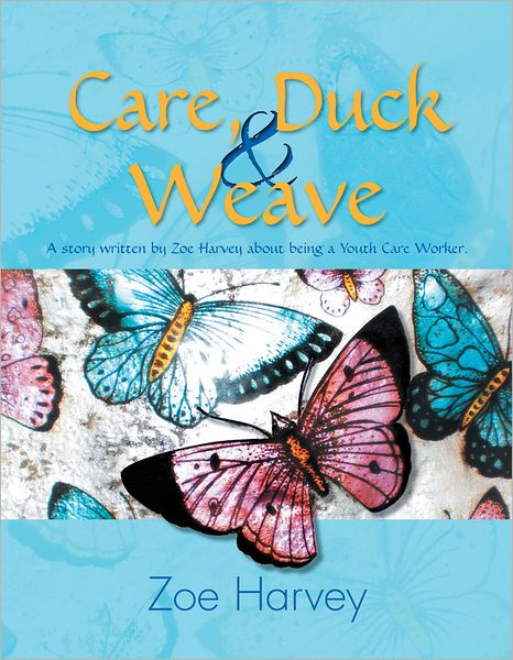 Care, Duck & Weave: A story written by Zoe Harvey about being a Youth Care Worker