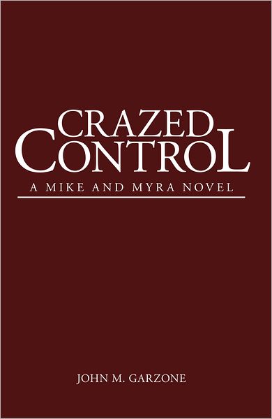 Crazed Control: A Mike and Myra Novel