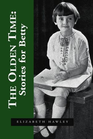 The Olden Time: Stories for Betty