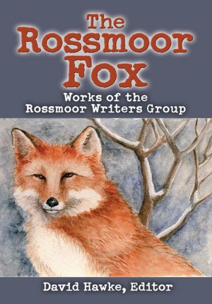 The Rossmoor Fox: Works of the Rossmore Writers Group