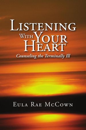 Listening With Your Heart: Counseling the Terminally Ill