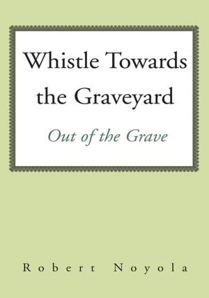 Whistle Towards the Graveyard: Out of the Grave