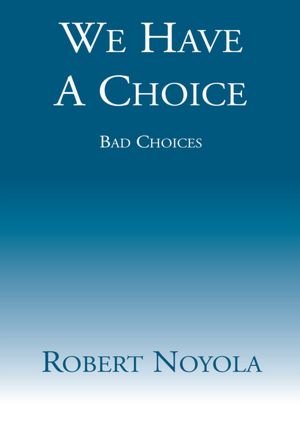 We Have A Choice: Bad Choices