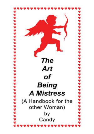 The Art of Being A Mistress: A Handbook for the Other Woman