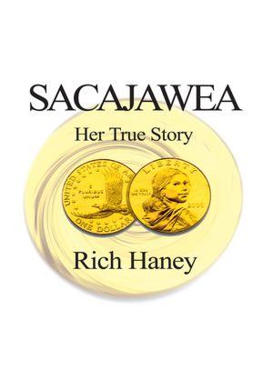 Sacajawea: Her True Story