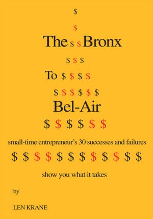The Bronx To Bel-Air: small-time entrepreneur's 30 successes and failures show you what it takes