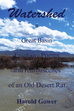 WATERSHED: a Great Basin Epiphany Poems and reminiscenes of an Old Desert Rat