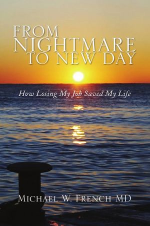 From Nightmare To New Day: How Losing My Job Saved My Life