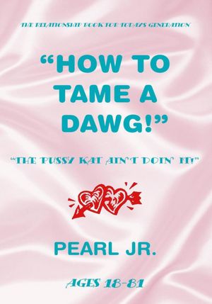 How To Tame a Dawg: The Pussy Kat Ain't Doin It!