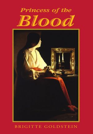 Princess of the Blood: A Tapestry of Love and War in Sixteenth-Century France