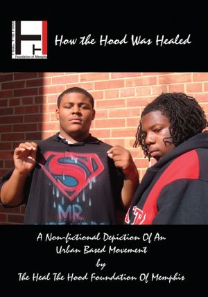 How the Hood Was Healed: A Non-fictional Depicting Of An Urban Based Movement