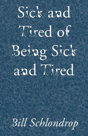 Sick and Tired of Being Sick and Tired