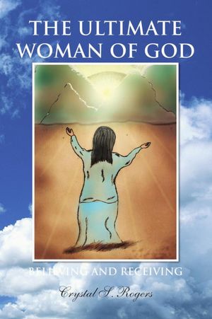 The Ultimate Woman of God: Believing and Receiving