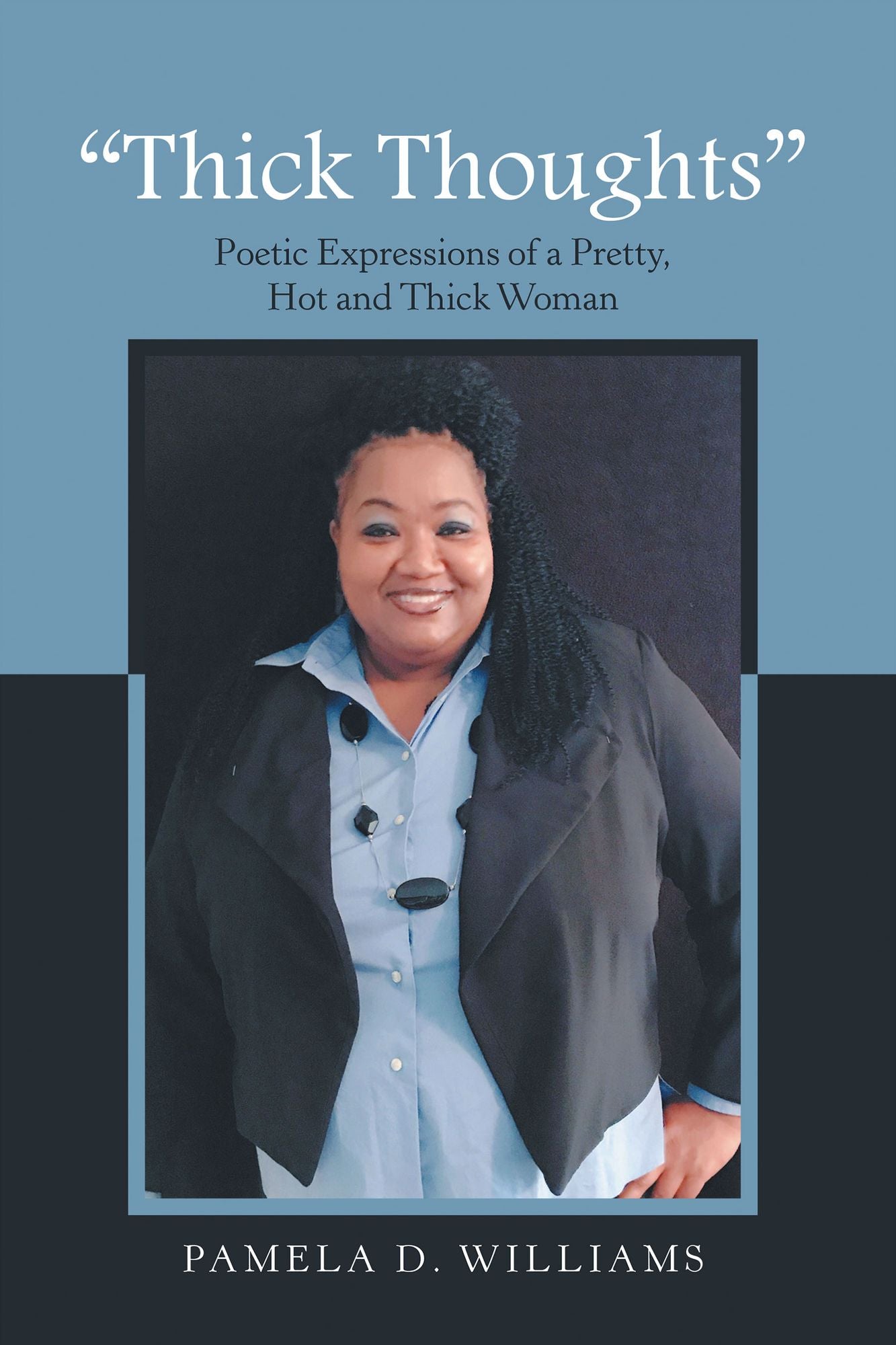 Thick Thoughts: Poetic Expressions of a Pretty, Hot and Thick Woman