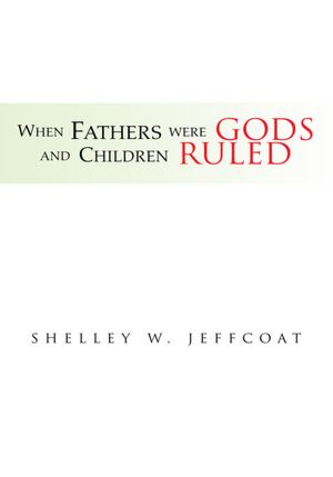 When Fathers Were Gods and Children Ruled