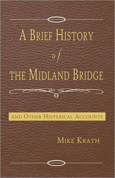 A Brief History of the Midland Bridge: and Other Histarical Accounts
