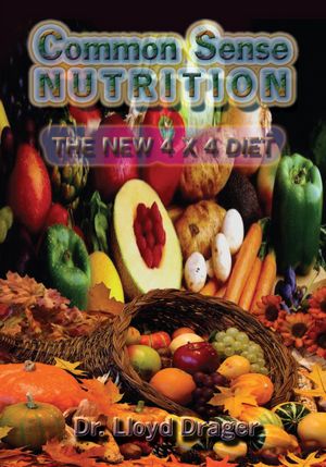 COMMON SENSE NUTRITION: THE NEW 4 X 4 DIET