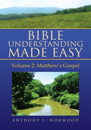 Bible Understanding Made Easy (Vol 2): Volume 2: Matthew's Gospel