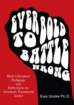 "Ever Bold To Battle Wrong": Black Liberation Pedagogy and Reflections on American Transitional Justice