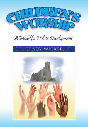 Children's Worship: A Model for Holistic Development