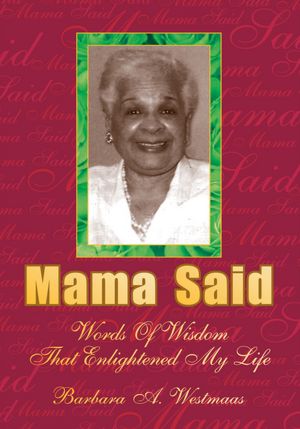 Mama Said: Words Of Wisdom That Enlightened My Life