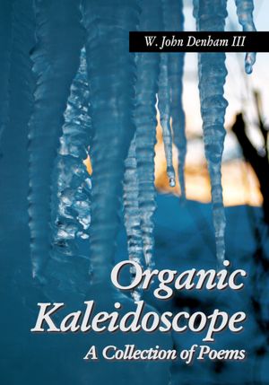 Organic Kaleidoscope: A Collection of Poems
