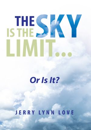 The Sky is the Limit...: Or Is It?