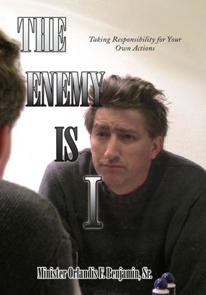 THE ENEMY IS I: Taking Responsibility for Your Own Actions