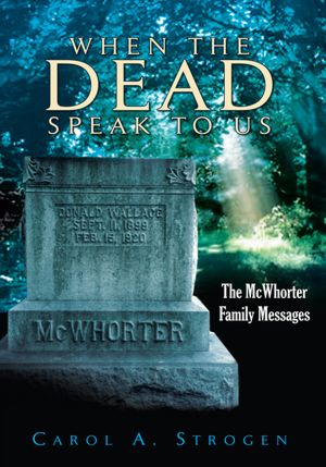 WHEN THE DEAD SPEAK TO US: The McWhorter Family Messages