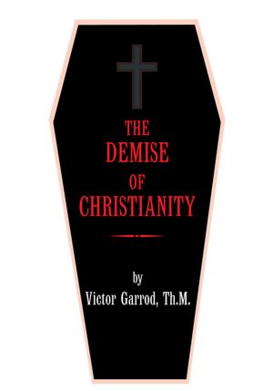 THE DEMISE OF CHRISTIANITY