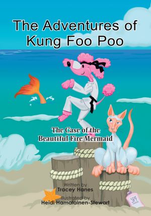 The Adventures of Kung Foo Poo: The Case of the Beautiful Fire Mermaid