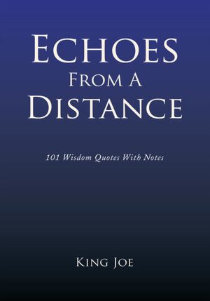 Echoes From A Distance: 101 Wisdom Quotes With Notes